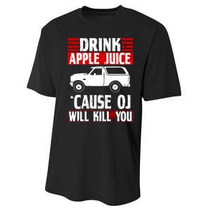 Drink Apple Juice Cause OJ Will Kill You Performance Sprint T-Shirt