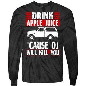 Drink Apple Juice Cause OJ Will Kill You Tie-Dye Long Sleeve Shirt