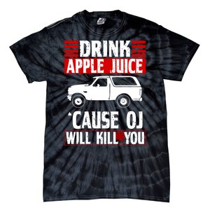 Drink Apple Juice Cause OJ Will Kill You Tie-Dye T-Shirt