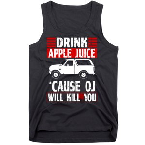 Drink Apple Juice Cause OJ Will Kill You Tank Top