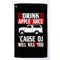 Drink Apple Juice Cause OJ Will Kill You Golf Towel