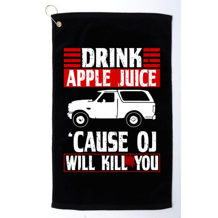 Drink Apple Juice Cause OJ Will Kill You Golf Towel