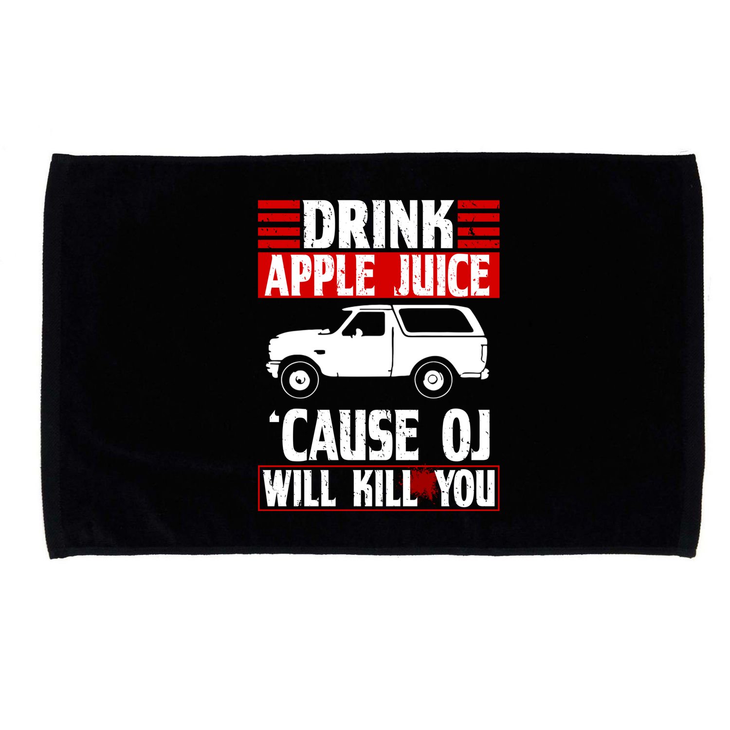 Drink Apple Juice Cause OJ Will Kill You Microfiber Hand Towel