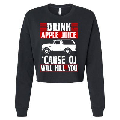 Drink Apple Juice Cause OJ Will Kill You Cropped Pullover Crew