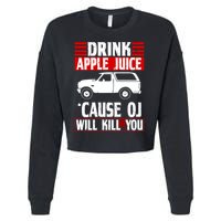Drink Apple Juice Cause OJ Will Kill You Cropped Pullover Crew