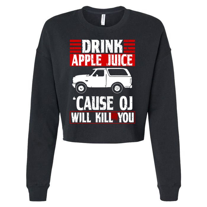 Drink Apple Juice Cause OJ Will Kill You Cropped Pullover Crew