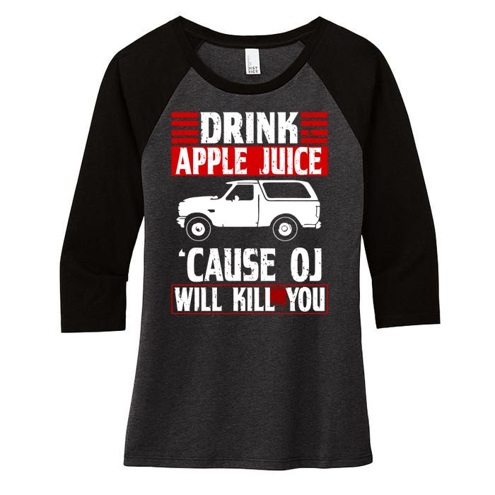 Drink Apple Juice Cause OJ Will Kill You Women's Tri-Blend 3/4-Sleeve Raglan Shirt