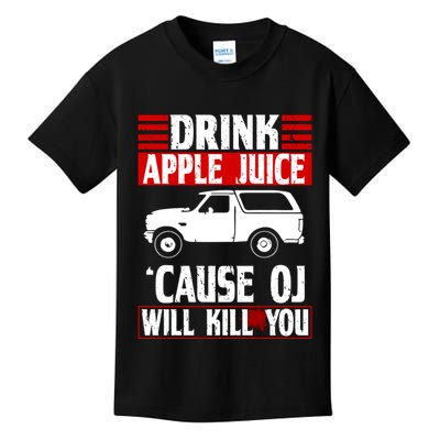 Drink Apple Juice Cause OJ Will Kill You Kids T-Shirt