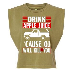 Drink Apple Juice Cause OJ Will Kill You Garment-Dyed Women's Muscle Tee