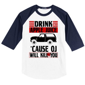 Drink Apple Juice Cause OJ Will Kill You Baseball Sleeve Shirt