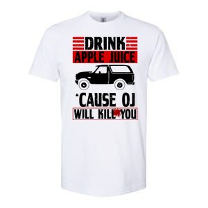 Drink Apple Juice Cause OJ Will Kill You Softstyle CVC T-Shirt