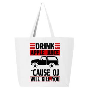 Drink Apple Juice Cause OJ Will Kill You 25L Jumbo Tote