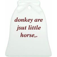 Donkey Are Jsut Little Horse Sarcasm Funny Donkey Ceramic Bell Ornament