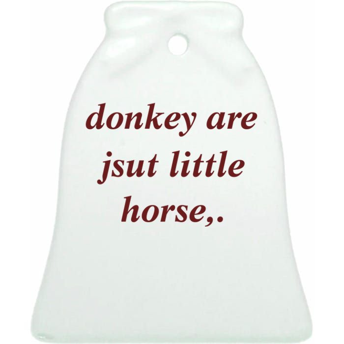 Donkey Are Jsut Little Horse Sarcasm Funny Donkey Ceramic Bell Ornament