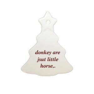 Donkey Are Jsut Little Horse Sarcasm Funny Donkey Ceramic Tree Ornament