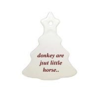 Donkey Are Jsut Little Horse Sarcasm Funny Donkey Ceramic Tree Ornament