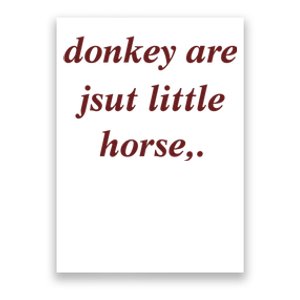 Donkey Are Jsut Little Horse Sarcasm Funny Donkey Poster