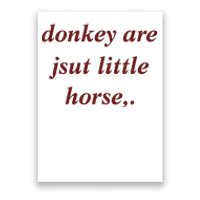 Donkey Are Jsut Little Horse Sarcasm Funny Donkey Poster