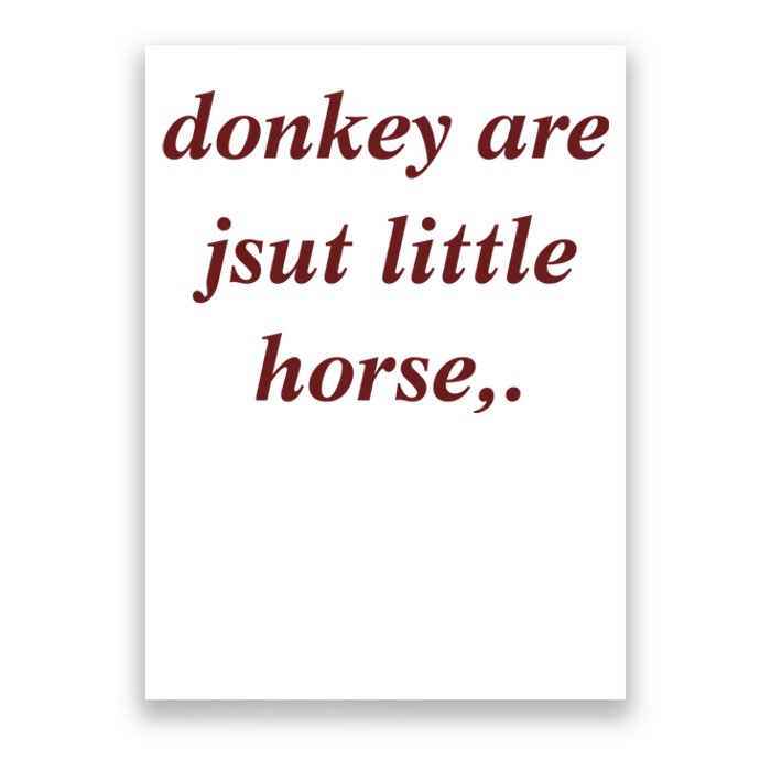 Donkey Are Jsut Little Horse Sarcasm Funny Donkey Poster