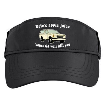Drink Apple Juice Cause OJ Will Kill You Funny Adult Drive Performance Visor