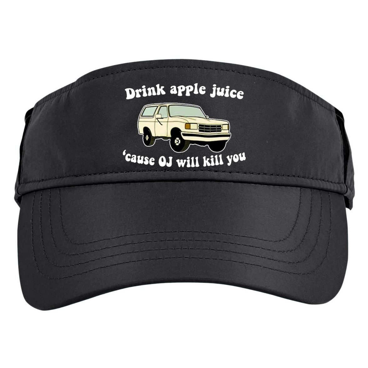 Drink Apple Juice Cause OJ Will Kill You Funny Adult Drive Performance Visor