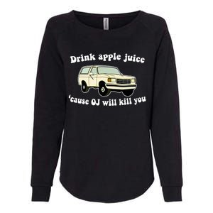 Drink Apple Juice Cause OJ Will Kill You Funny Womens California Wash Sweatshirt