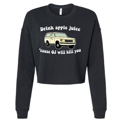 Drink Apple Juice Cause OJ Will Kill You Funny Cropped Pullover Crew