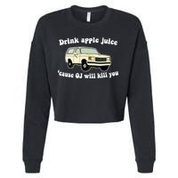 Drink Apple Juice Cause OJ Will Kill You Funny Cropped Pullover Crew