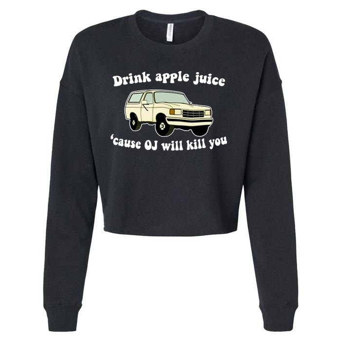 Drink Apple Juice Cause OJ Will Kill You Funny Cropped Pullover Crew