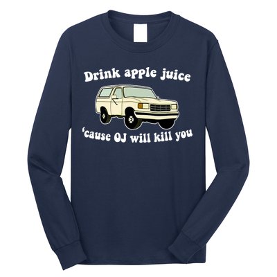 Drink Apple Juice Cause OJ Will Kill You Funny Long Sleeve Shirt