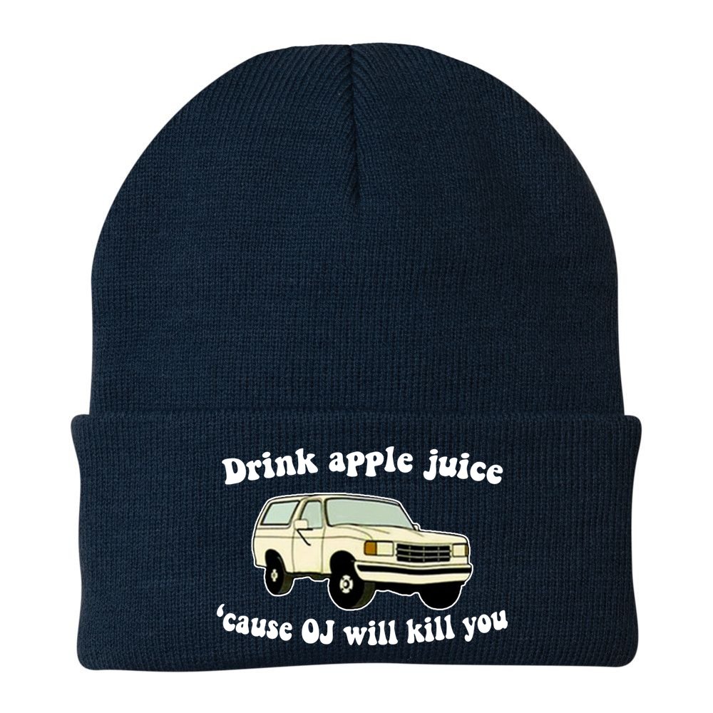 Drink Apple Juice Cause OJ Will Kill You Funny Beanie