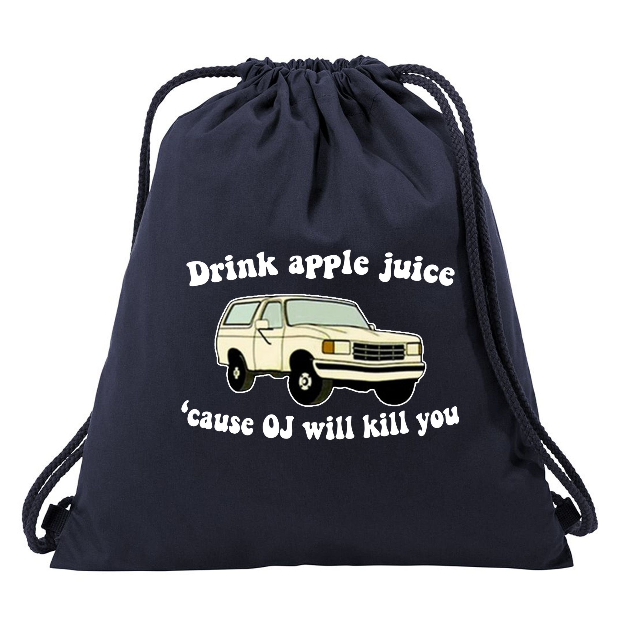 Drink Apple Juice Cause OJ Will Kill You Funny Drawstring Bag