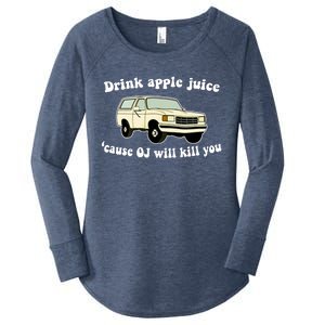 Drink Apple Juice Cause OJ Will Kill You Funny Women's Perfect Tri Tunic Long Sleeve Shirt