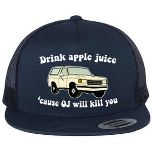 Drink Apple Juice Cause OJ Will Kill You Funny Flat Bill Trucker Hat