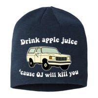 Drink Apple Juice Cause OJ Will Kill You Funny Sustainable Beanie