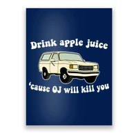 Drink Apple Juice Cause OJ Will Kill You Funny Poster