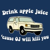 Drink Apple Juice Cause OJ Will Kill You Funny Poster