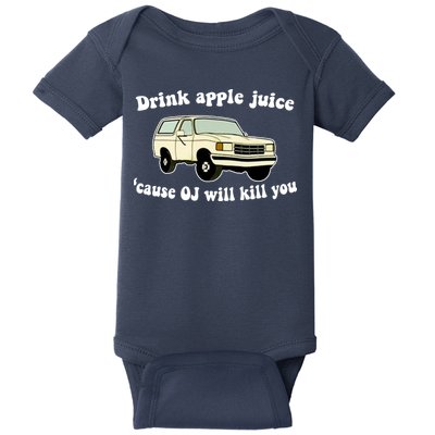 Drink Apple Juice Cause OJ Will Kill You Funny Baby Bodysuit
