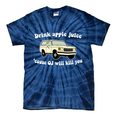 Drink Apple Juice Cause OJ Will Kill You Funny Tie-Dye T-Shirt