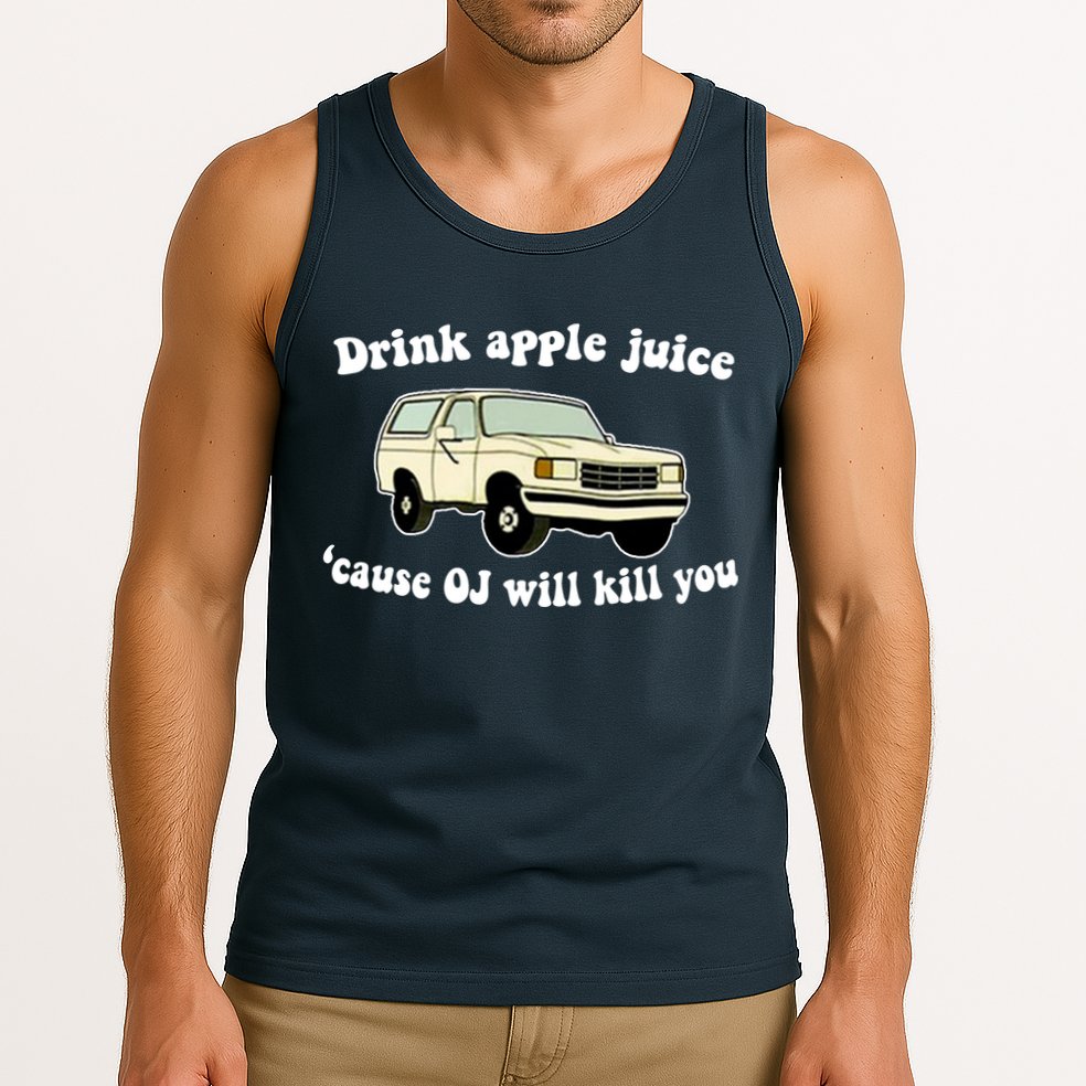 Drink Apple Juice Cause OJ Will Kill You Funny Tank Top