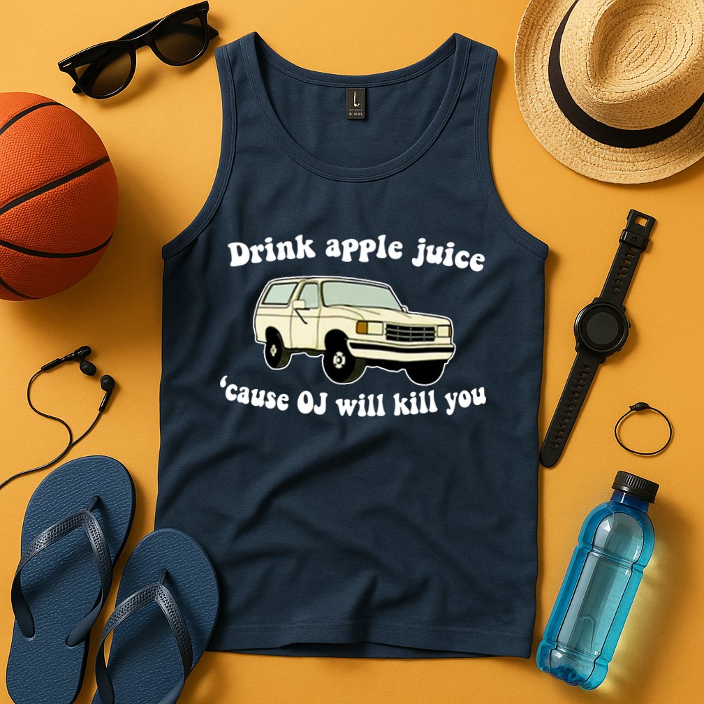 Drink Apple Juice Cause OJ Will Kill You Funny Tank Top