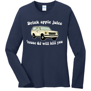 Drink Apple Juice Cause OJ Will Kill You Funny Ladies Long Sleeve Shirt