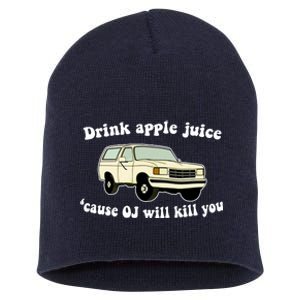 Drink Apple Juice Cause OJ Will Kill You Funny Short Acrylic Beanie