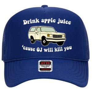 Drink Apple Juice Cause OJ Will Kill You Funny High Crown Mesh Back Trucker Hat