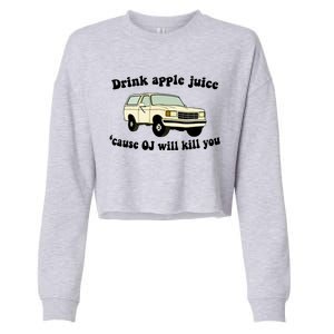 Drink Apple Juice Cause OJ Will Kill You Funny Cropped Pullover Crew