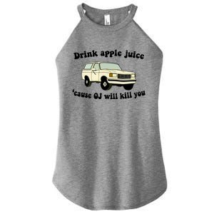 Drink Apple Juice Cause OJ Will Kill You Funny Women's Perfect Tri Rocker Tank