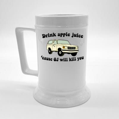 Drink Apple Juice Cause OJ Will Kill You Funny Beer Stein