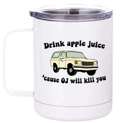 Drink Apple Juice Cause OJ Will Kill You Funny 12 oz Stainless Steel Tumbler Cup