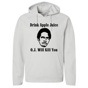 Drink Apple Juice Oj Simpson Will Kill You Performance Fleece Hoodie