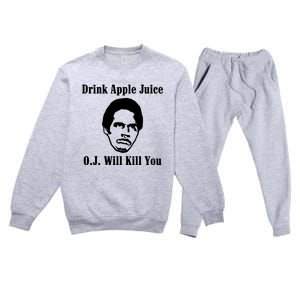 Drink Apple Juice Oj Simpson Will Kill You Premium Crewneck Sweatsuit Set